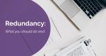 Redundancy - What you should do next